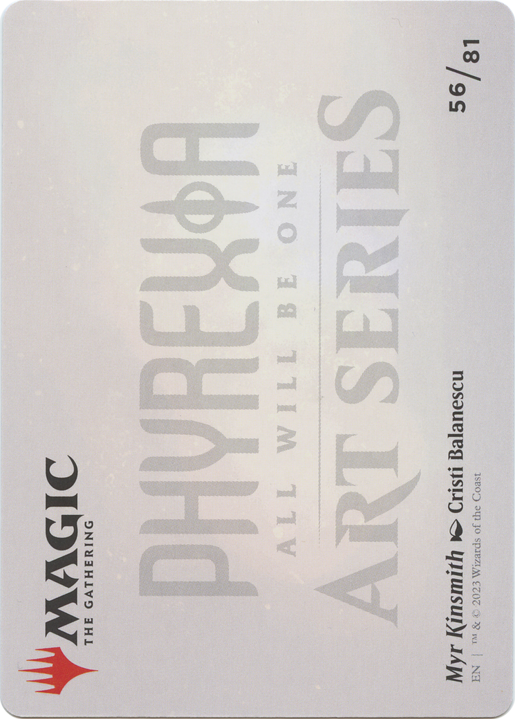 Myr Kinsmith // Myr Kinsmith (AONE-056) - Phyrexia: All Will Be One Art Series (Borderless)