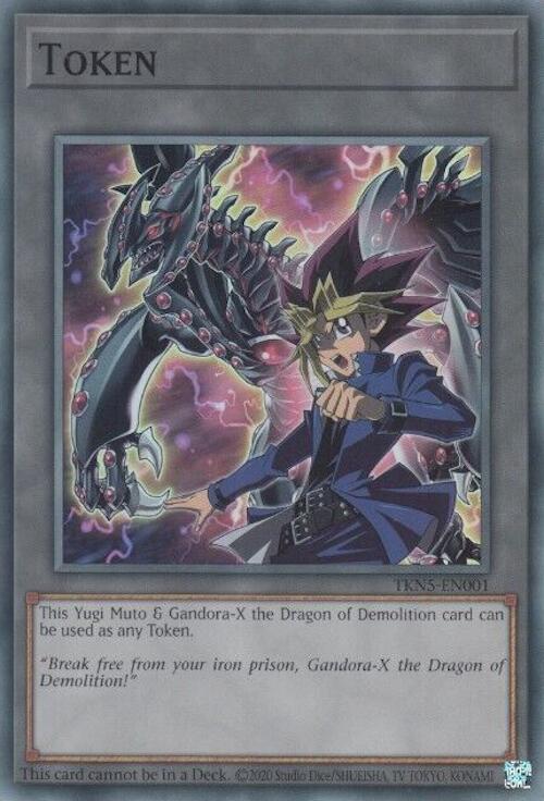 Token: Yugi Muto and Gandora-X the Dragon of Demolition (TKN5-EN001) - Legacy of Destruction Unlimited